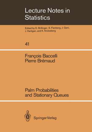 Palm Probabilities and Stationary Queues de Francois Baccelli