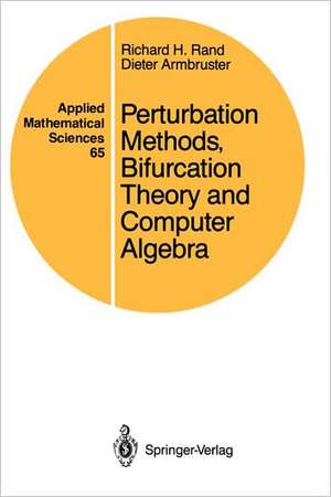 Perturbation Methods, Bifurcation Theory and Computer Algebra de Richard H. Rand