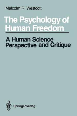 The Psychology of Human Freedom: A Human Science Perspective and Critique de Malcolm R. Westcott