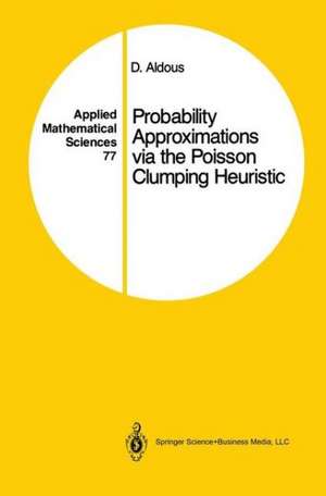 Probability Approximations via the Poisson Clumping Heuristic de David Aldous