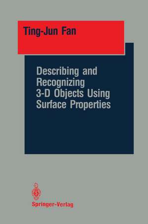 Describing and Recognizing 3-D Objects Using Surface Properties de Ting-Jun Fan