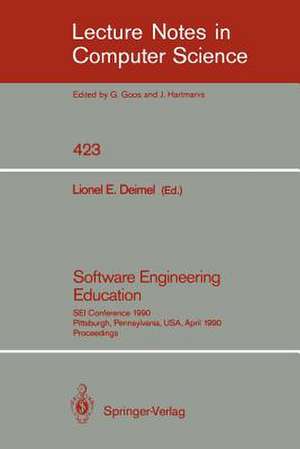 Software Engineering Education: SEI Conference 1990, Pittsburgh, Pennsylvania, USA, April 2-3, 1990. Proceedings de Lionel E. Deimel