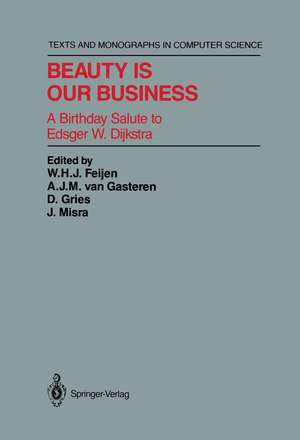 Beauty Is Our Business: A Birthday Salute to Edsger W. Dijkstra de W.H.J. Feijen