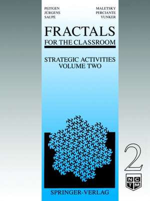 Fractals for the Classroom: Strategic Activities Volume Two de Heinz-Otto Peitgen