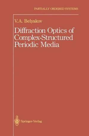 Diffraction Optics of Complex-Structured Periodic Media de Vladimir Vladimir I.