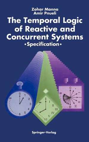 The Temporal Logic of Reactive and Concurrent Systems: Specification de Zohar Manna