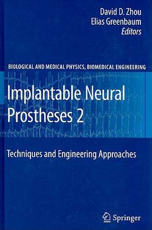 Implantable Neural Prostheses 2: Techniques and Engineering Approaches de David Zhou