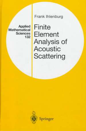 Finite Element Analysis of Acoustic Scattering de Frank Ihlenburg