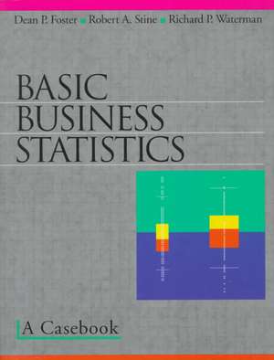 Basic Business Statistics: A Casebook de Dean P. Foster