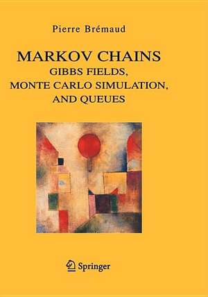 Markov Chains: Gibbs Fields, Monte Carlo Simulation, and Queues de Pierre Bremaud