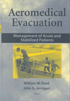 Aeromedical Evacuation: Management of Acute and Stabilized Patients de William W. Hurd