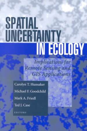 Spatial Uncertainty in Ecology: Implications for Remote Sensing and GIS Applications de Carolyn T. Hunsaker