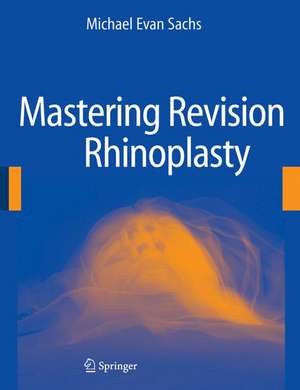 Mastering Revision Rhinoplasty de Michael Evan Sachs