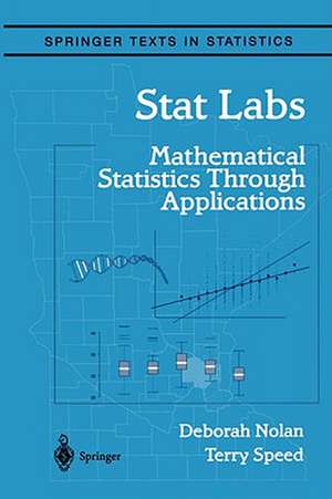 Stat Labs: Mathematical Statistics Through Applications de Deborah Nolan