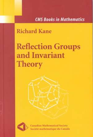 Reflection Groups and Invariant Theory de Richard Kane