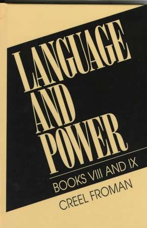 Language & Power, Books VIII and IX de Creel Froman