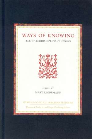 Ways of Knowing: Ten Interdisciplinary Essays de Mary Lindemann