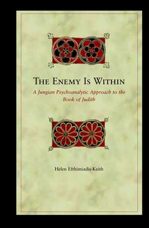 The Enemy is Within: A Jungian Psychoanalytic Approach to the Book of Judith de Helen Efthimiades-Keith