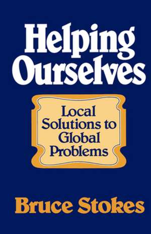 Helping Ourselves – Local Solutions to Global Problems de B Stokes