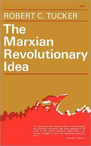 The Marxian Revolutionary Idea de Rc Tucker