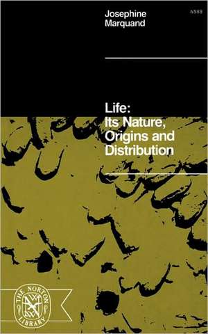 Life: Its Nature, Origins, and Distribution de Josephine Marquand