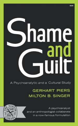 Shame and Guilt – A Psychoanalytic and a Cultural Study de Gerhart Piers