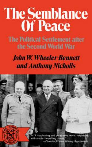 The Semblance of Peace – The Political Settlement After the Second World War de John W. Wheeler–bennett