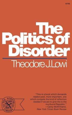 The Politics of Disorder de Theodore J. Lowi