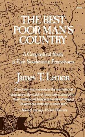 The Best Poor Man′s Country – A Geographical Study of Early Southeastern Pennsylvania de James T. Lemon