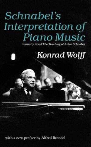 Schnabel`s Interpretation of Piano Music (PR ONLY) de Konrad Wolff