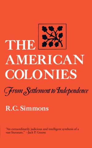 The American Colonies – From Settlement to Independence de R. C. Simmons