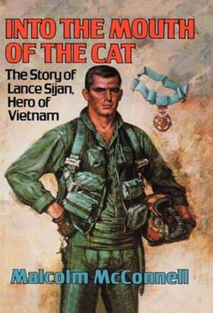 Into the Mouth of the Cat – The Story of Lance Sijan, Hero of Vietnam de M Mcconnell