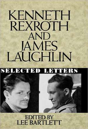 Kenneth Rexroth and James Laughlin – Selected Letters de James Laughlin