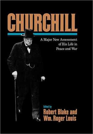 Churchill – A Major New Assessment of His Life in Peace and War de Robert Blake