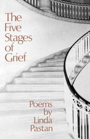 The Five Stages of Grief – Poems de L Pastan