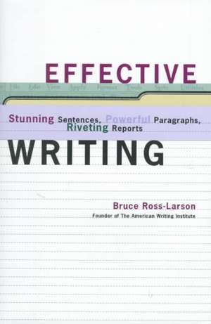 Effective Writing – Stunning Sentences, Powerful Paragraphs and Riveting Reports de Bruce Ross–larson