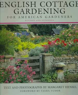 English Cottage Gardening – For American Gardeners Rev & Exp de Margaret Hensel