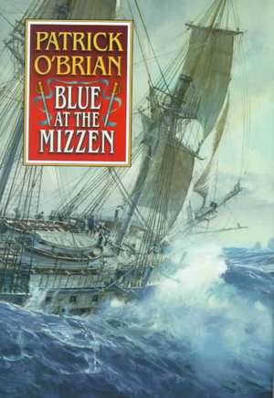 Blue at the Mizzen de Patrick O`brian