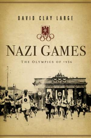 Nazi Games – The Olympics of 1936 de David Clay Large