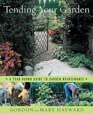 Tending Your Garden – A Year–Round Guide to Garden Maintenance de Gordon Hayward