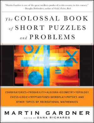 The Colossal Book of Short Puzzles and Problems de Martin Gardner