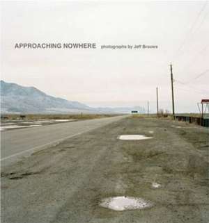 Approaching Nowhere – Photographs de Jeff Brouws