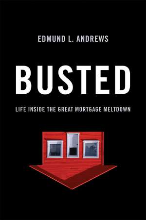 Busted – Life Inside The Great Mortgage Meltdown de Edmund Andrews