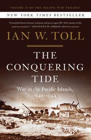 The Conquering Tide – War in the Pacific Islands, 1942–1944 de Ian W. Toll