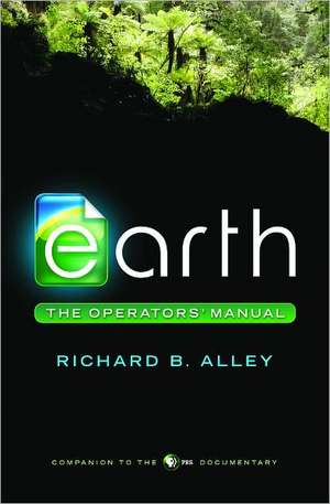 Earth – The Operators′ Manual – Companion to the PBS Documentary de Richard Alley