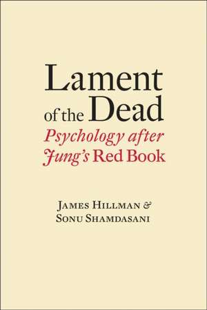 Lament of the Dead – Psychology After Jung′s Red Book de James Hillman