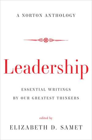 Leadership – Essential Writings by Our Greatest Thinkers de Elizabeth Samet