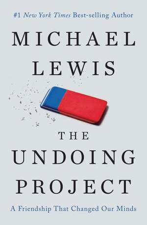 The Undoing Project: A Friendship That Changed Our Minds de Michael Lewis