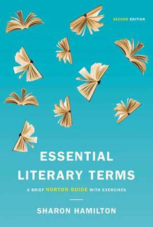 Essential Literary Terms – A Brief Norton Guide with Exercises de Sharon Hamilton