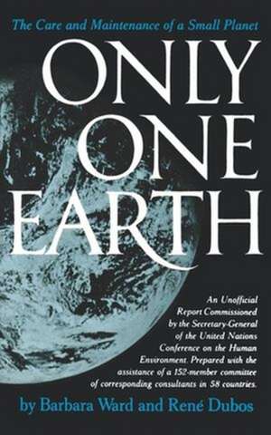 Only One Earth – The Care and Maintenance of a Small Planet de Barbara Ward Jackson